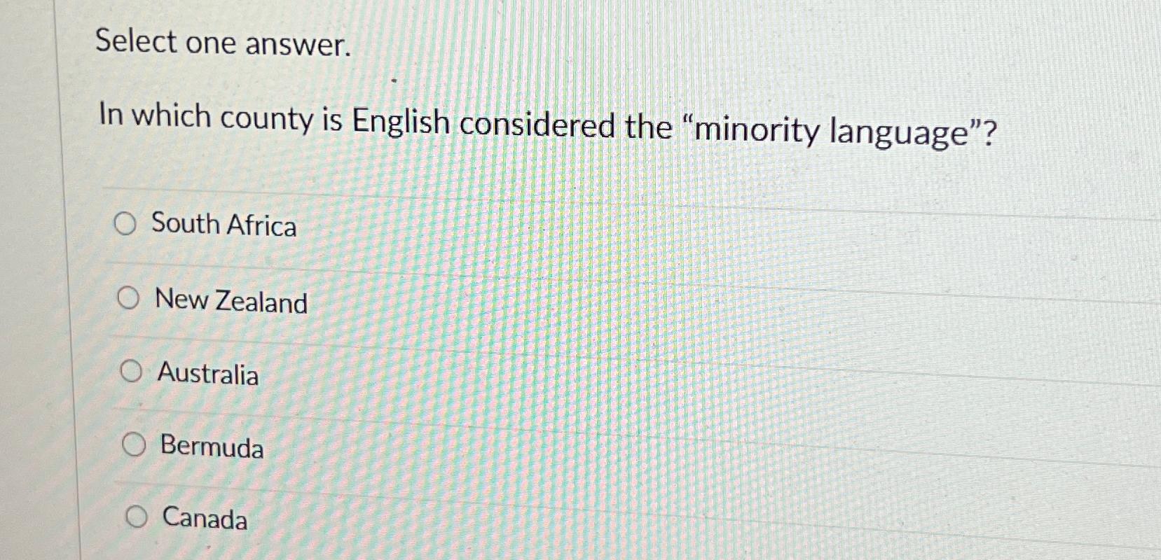  Select one answer. In which county is English considered the "minority