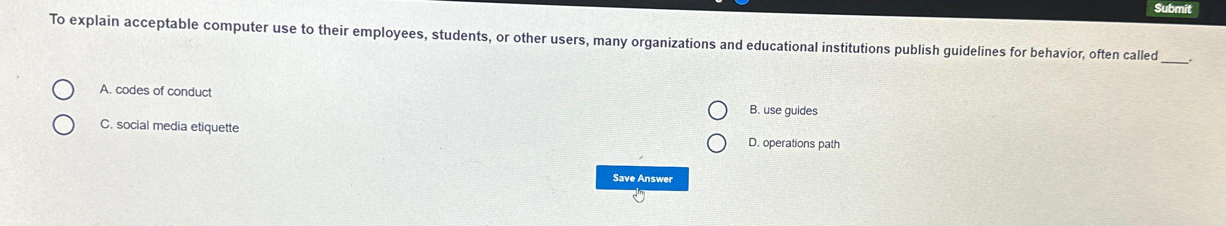  Submit To explain acceptable computer use to their employees, students, or