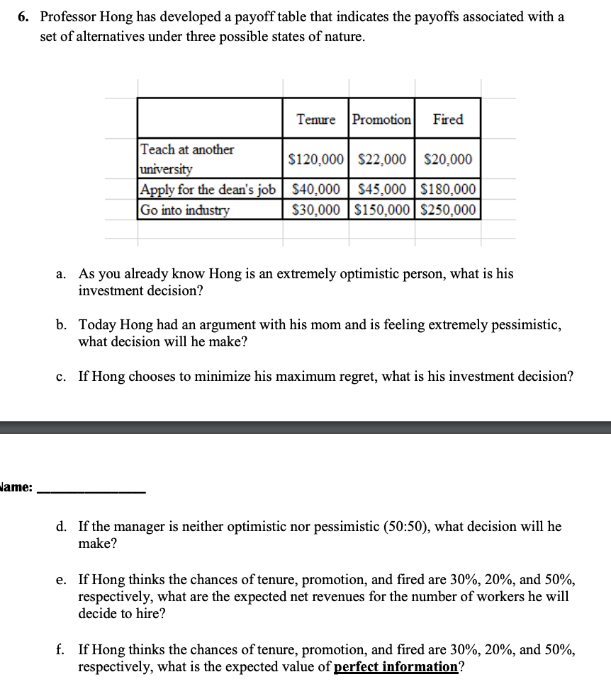  6. Professor Hong has developed a payoff table that indicates the