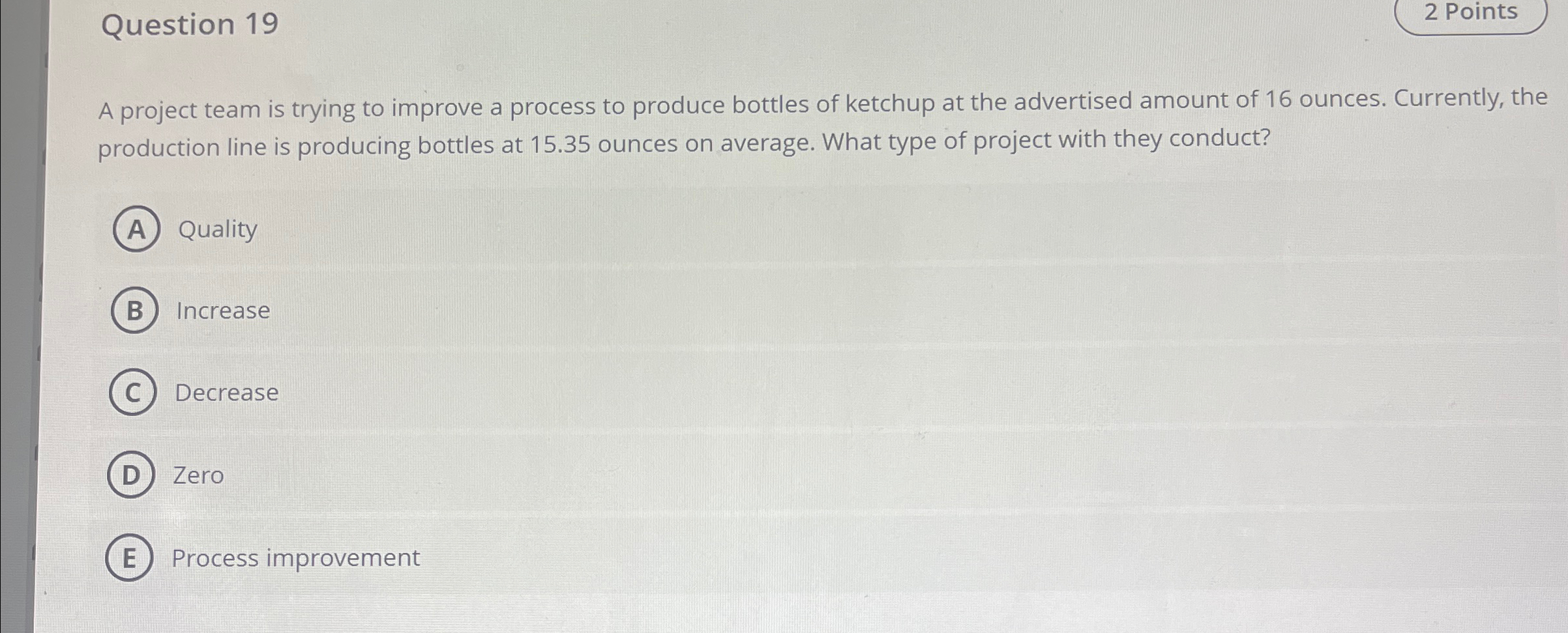  Question 19 2 Points A project team is trying to improve