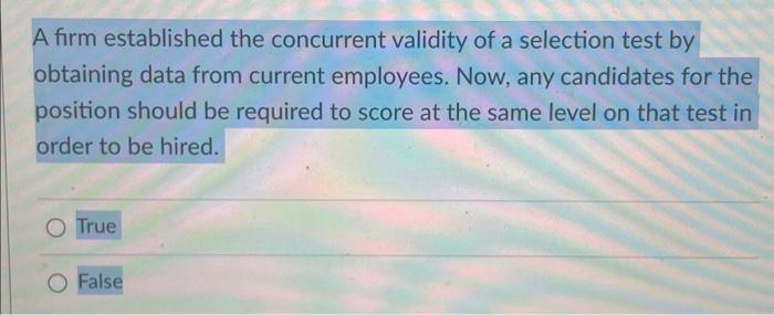  A firm established the concurrent validity of a selection test by
