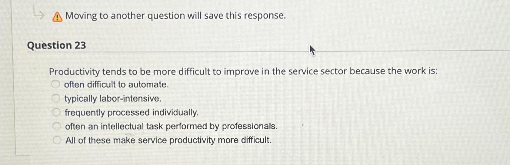  Moving to another question will save this response. Question 23 Productivity
