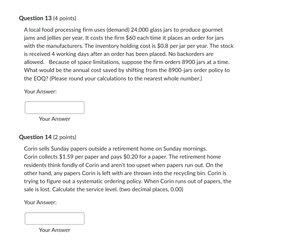  Question 13 (4 points) A local food processing firm uses (demand)