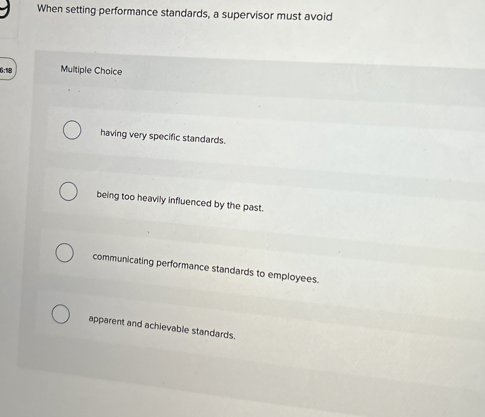  When setting performance standards, a supervisor must avoid 6:18 Multiple Choice