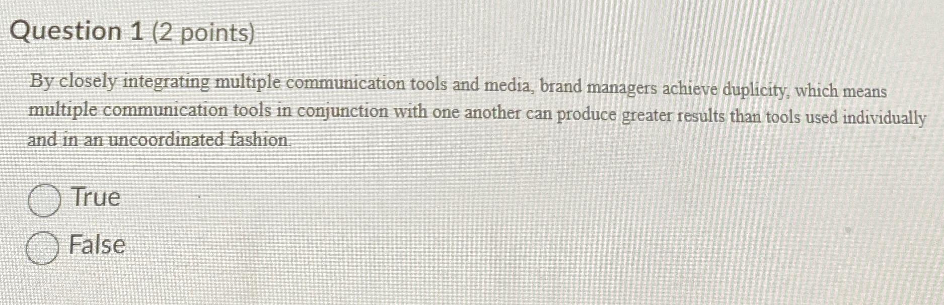  Question 1(2 point) By closely integrating multiple communication tools and media,
