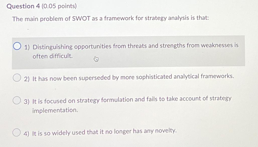  Question 4(0.05 points) The main problem of SWOT as a framework