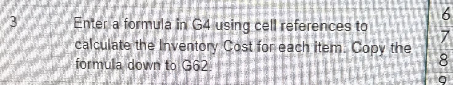  Enter a formula in G4 using cell references to calculate the