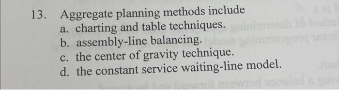  13. Aggregate planning methods include a. charting and table techniques. b.