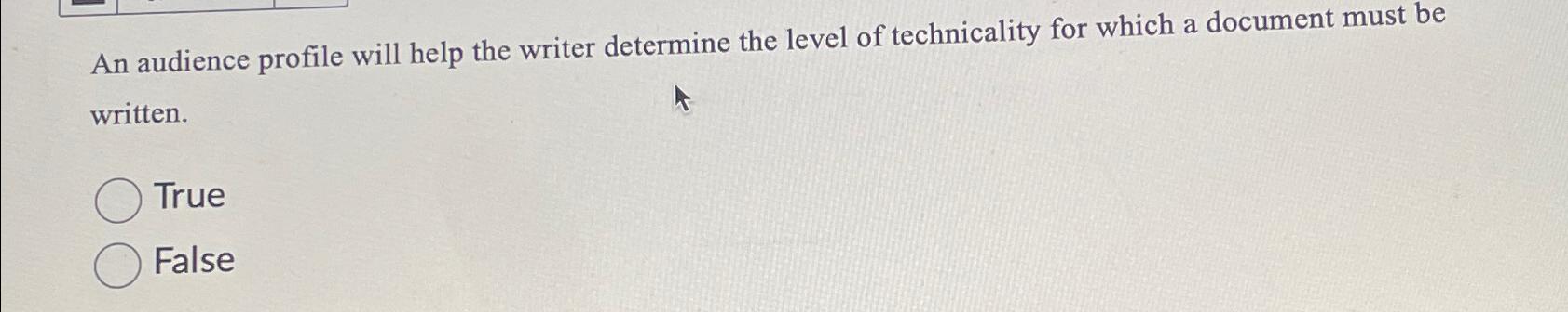  An audience profile will help the writer determine the level of