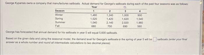 Could i get help solving thos question. George has forecasted that annual