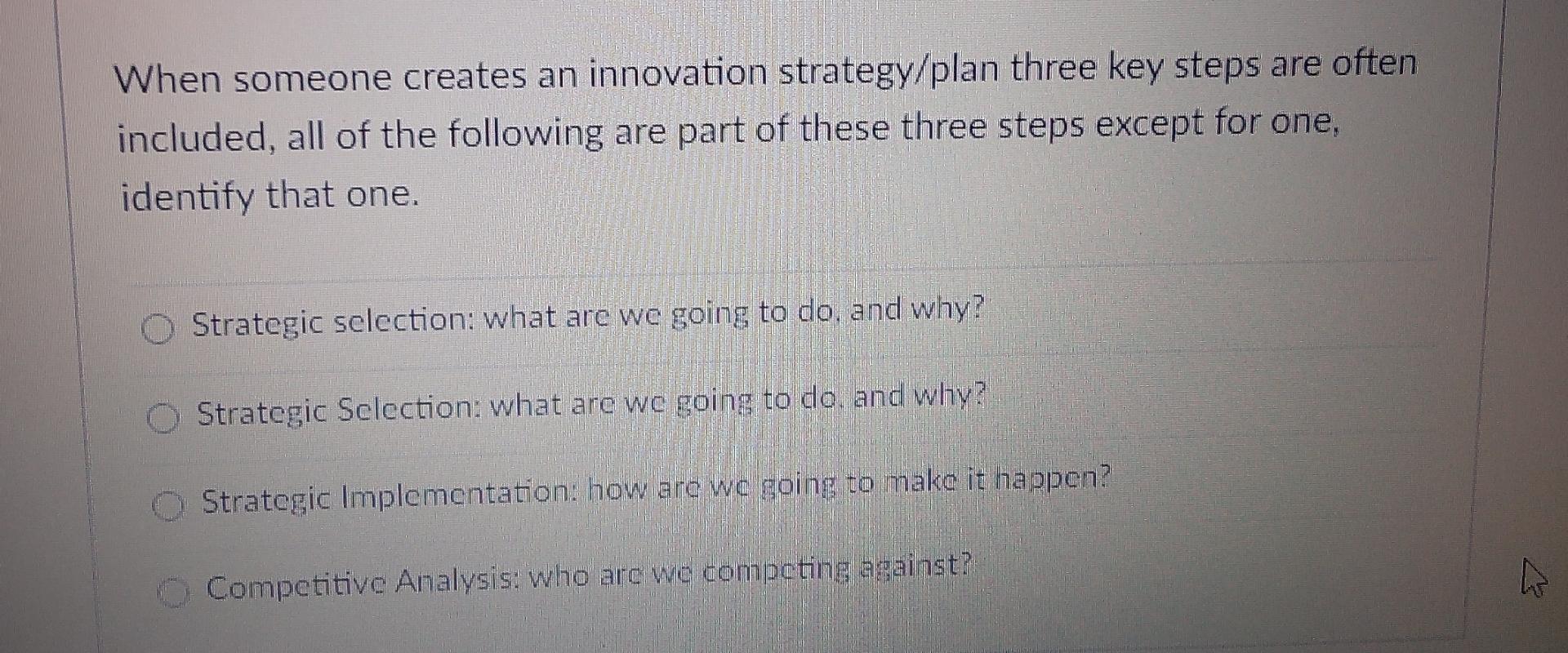  When someone creates an innovation strategy/plan three key steps are often