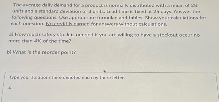  The average daily demand for a product is normally distributed with