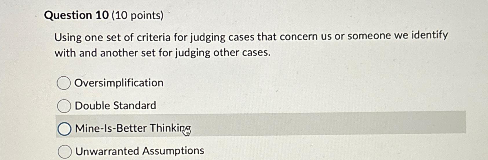  Question 10(10 points) Using one set of criteria for judging cases