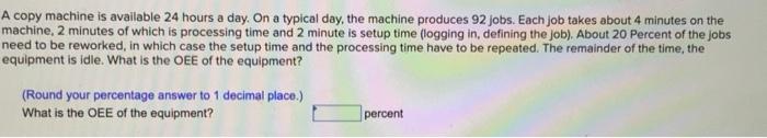  A copy machine is available 24 hours a day. On a