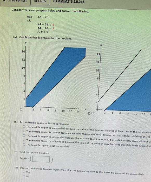  Consider the linear program below and answer the following. Max5.t.1A1B2A,B01A2B4A+3B6 (a)