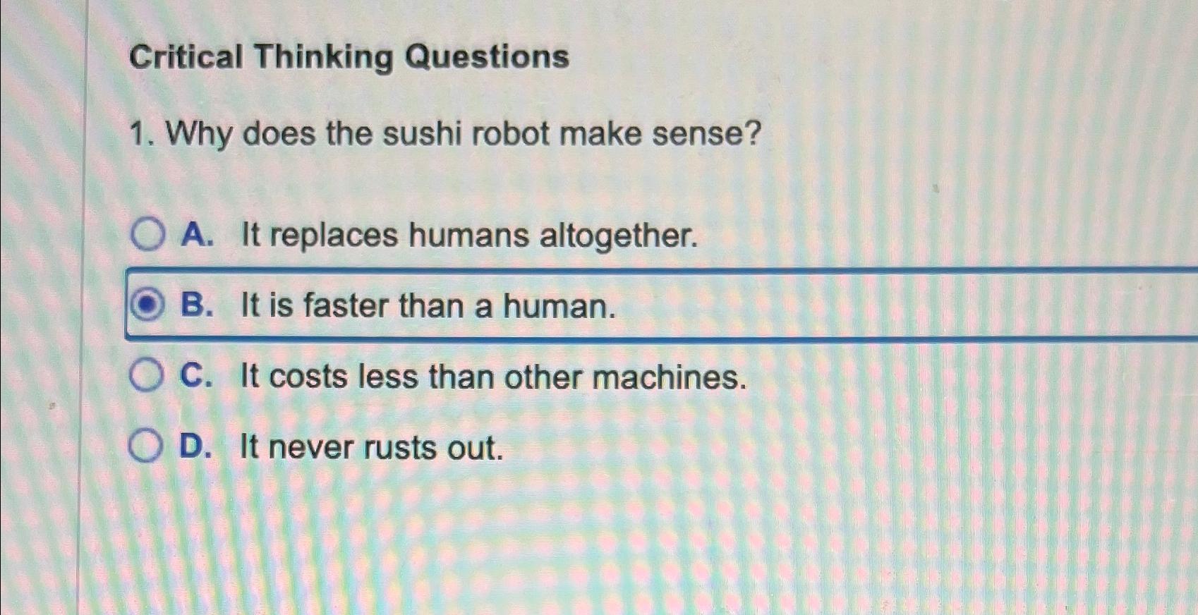  Critical Thinking Questions Why does the sushi robot make sense? A.