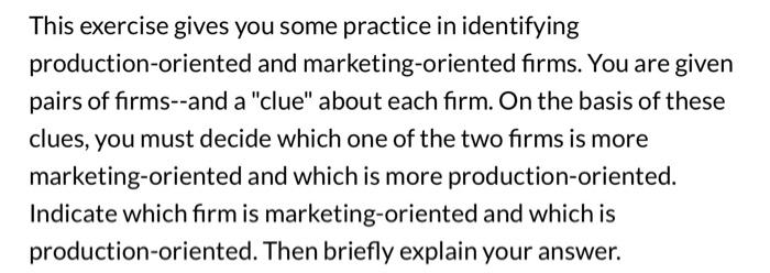  This exercise gives you some practice in identifying production-oriented and marketing-oriented
