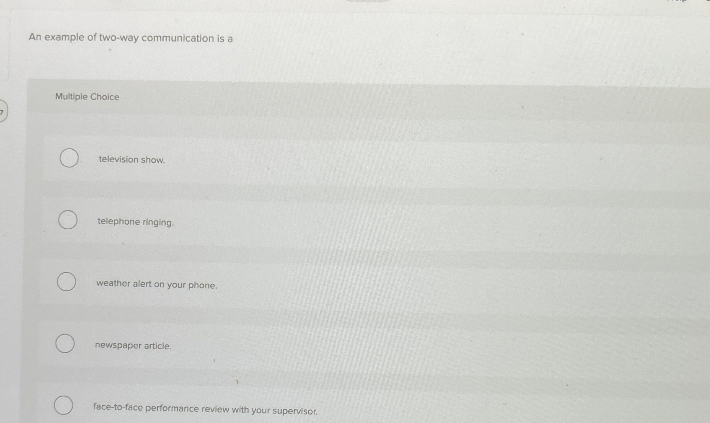  An example of two-way communication is a Multiple Choice television show.