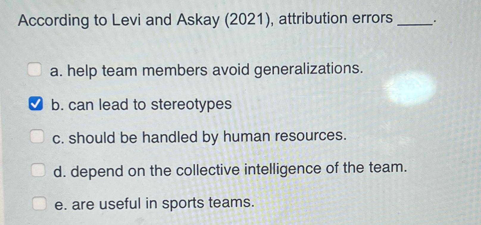  According to Levi and Askay (2021), attribution errors a. help team