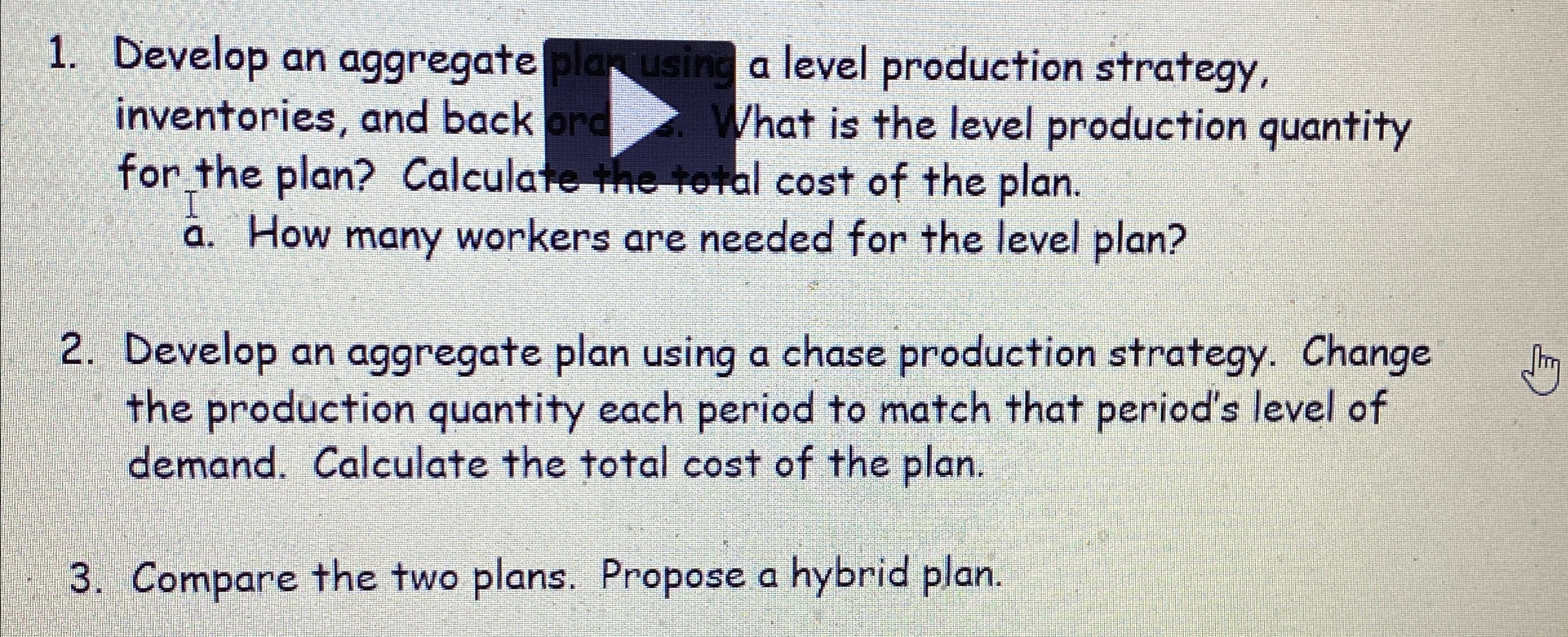  Develop an aggregate a level production strategy, inventories, and back for
