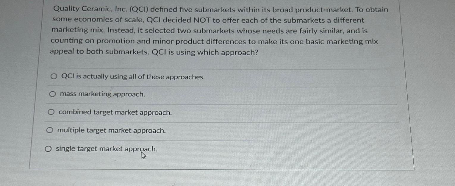  Quality Ceramic, Inc. (QCI) defined five submarkets within its broad product-market.