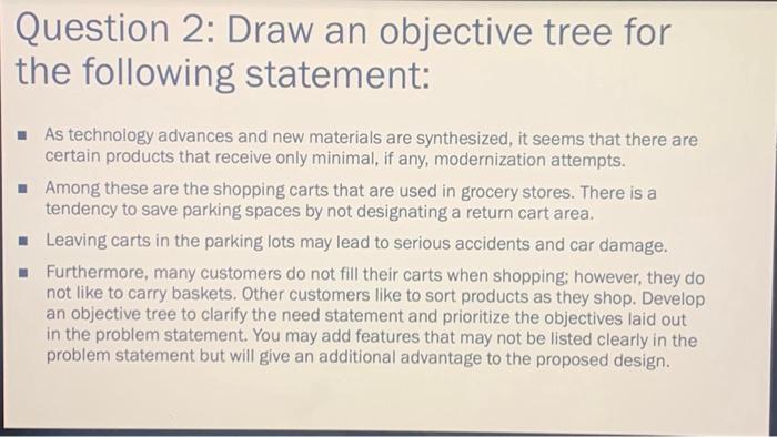  Question 2: Draw an objective tree for the following statement: -