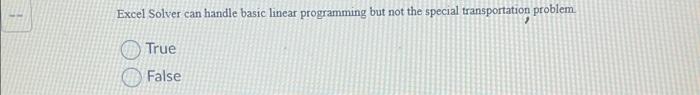 the decision variables in a linear programming model. True False Excel Solver
