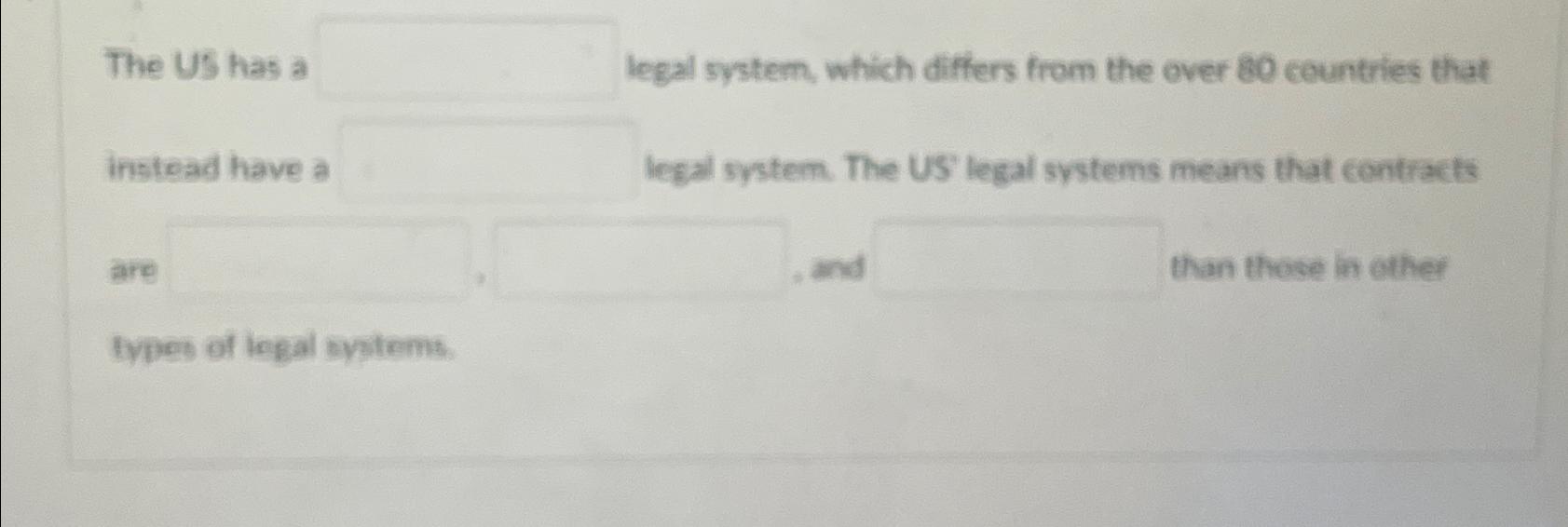  The US has a legal system, which differs from the over