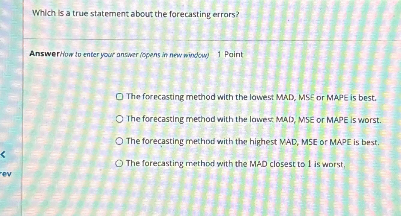  Which is a true statement about the forecasting errors? Answer How