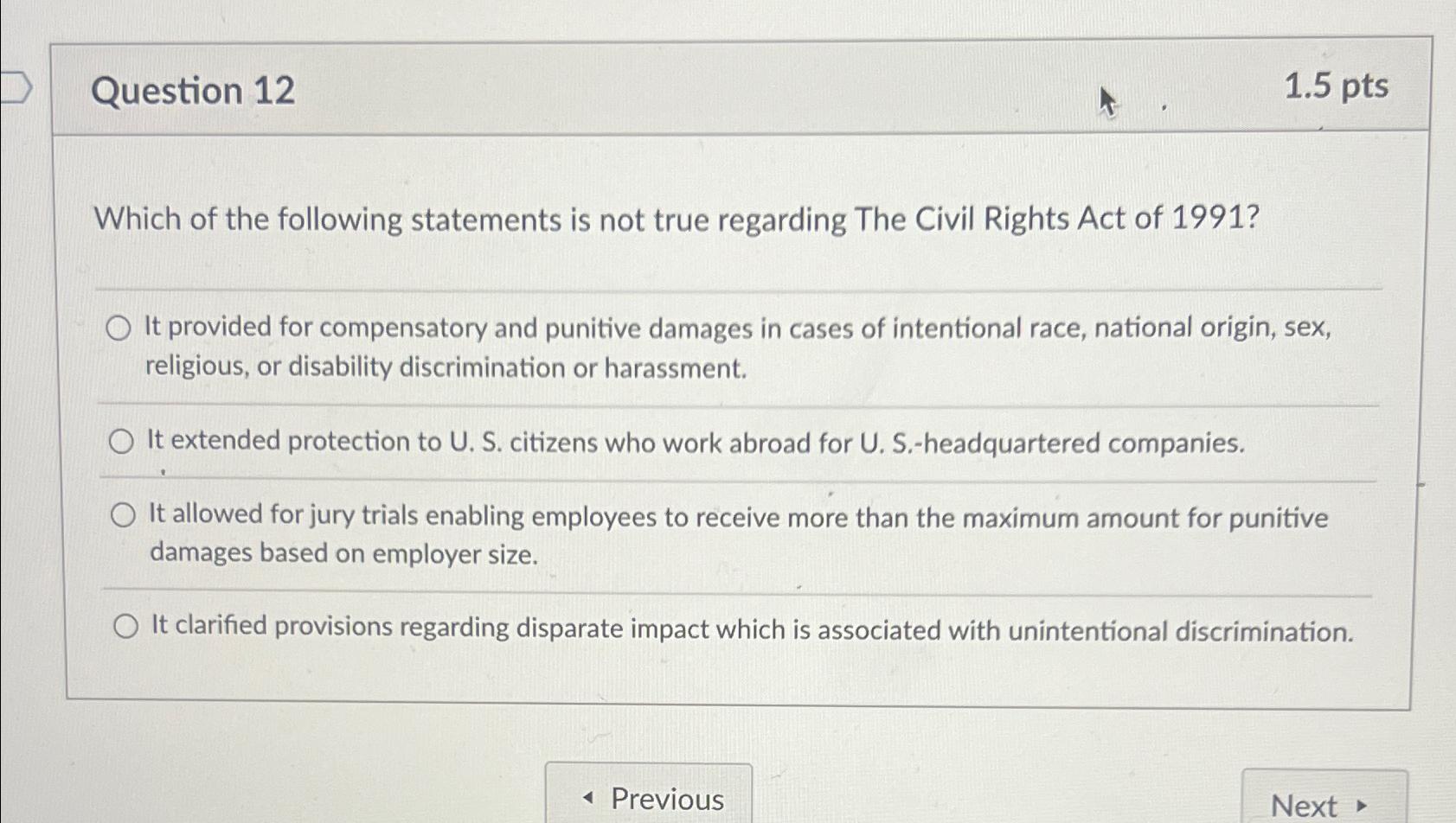  Question 12 1.5pts Which of the following statements is not true