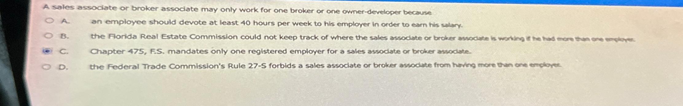  A sales associate or broker associate may only work for one