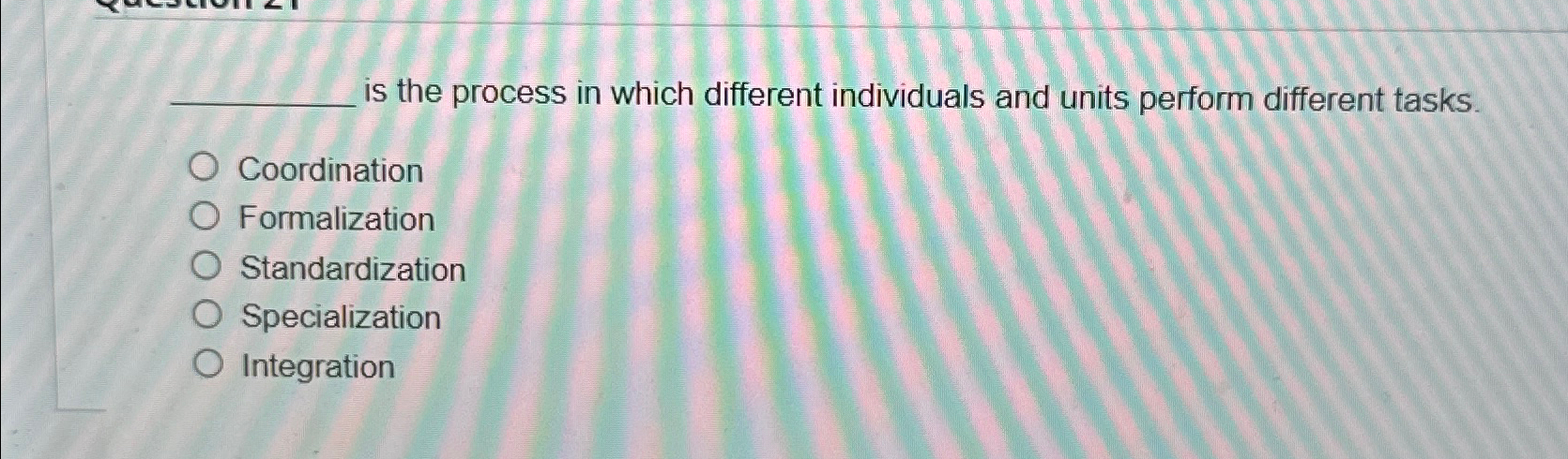  is the process in which different individuals and units perform different