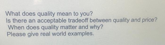 please come up with a new answer. What does quality mean to