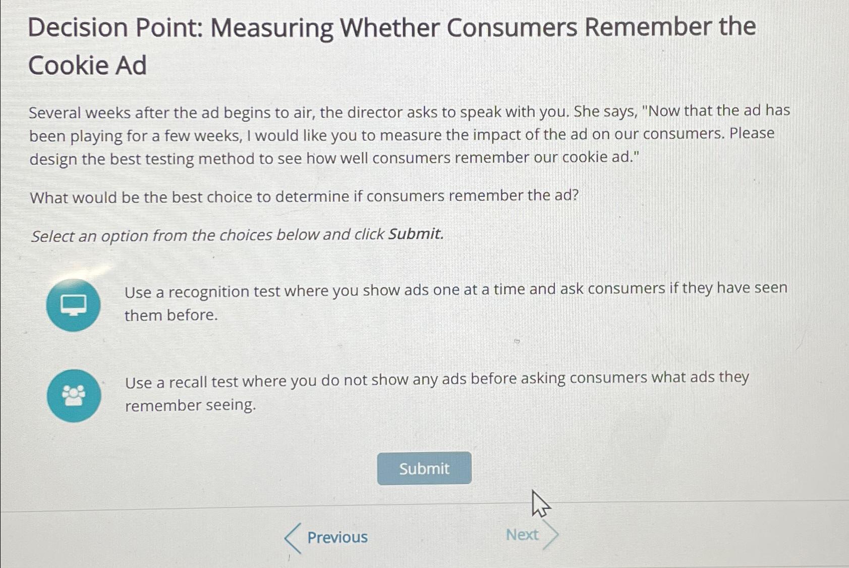  Decision Point: Measuring Whether Consumers Remember the Cookie Ad Several weeks