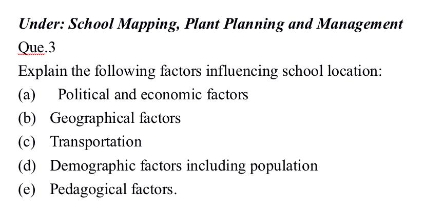 Under: School Mapping, Plant Planning and Management Que. 3 Explain the