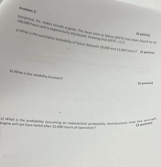  Problem ? b) What is the reliability function? (2 points) C)
