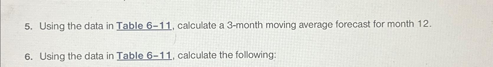  Using the data in Table 6-11, calculate a 3-month moving average