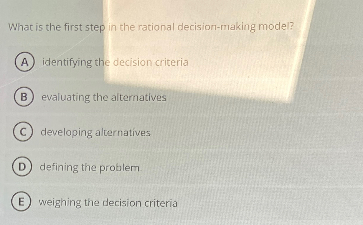  What is the first step in the rational decision-making model? identifying