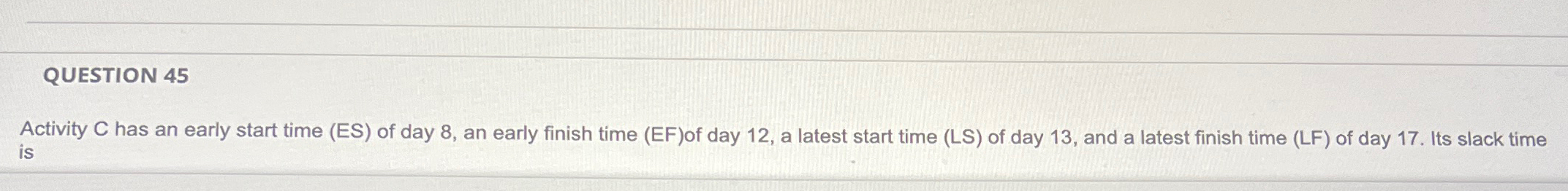  Activity C has an early start time (ES) of day 8,
