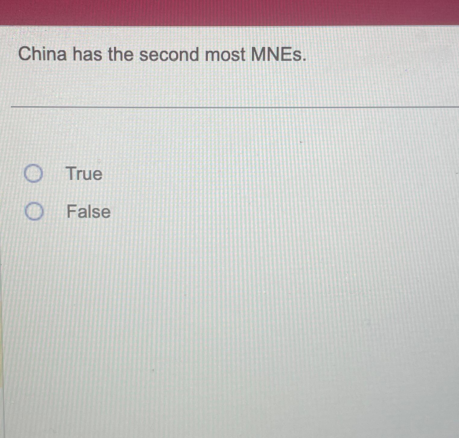  China has the second most MNEs. True False 