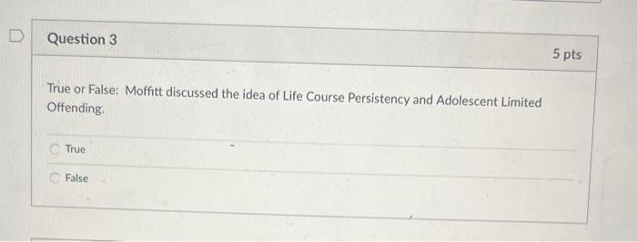 please answer both asap True or False: Moffitt discussed the idea of