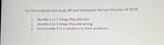  For the assigned case study, BP and Deepwater Horizon Disaster of