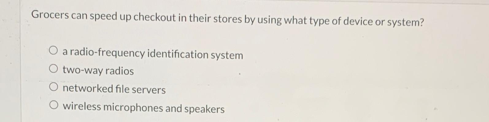  Grocers can speed up checkout in their stores by using what