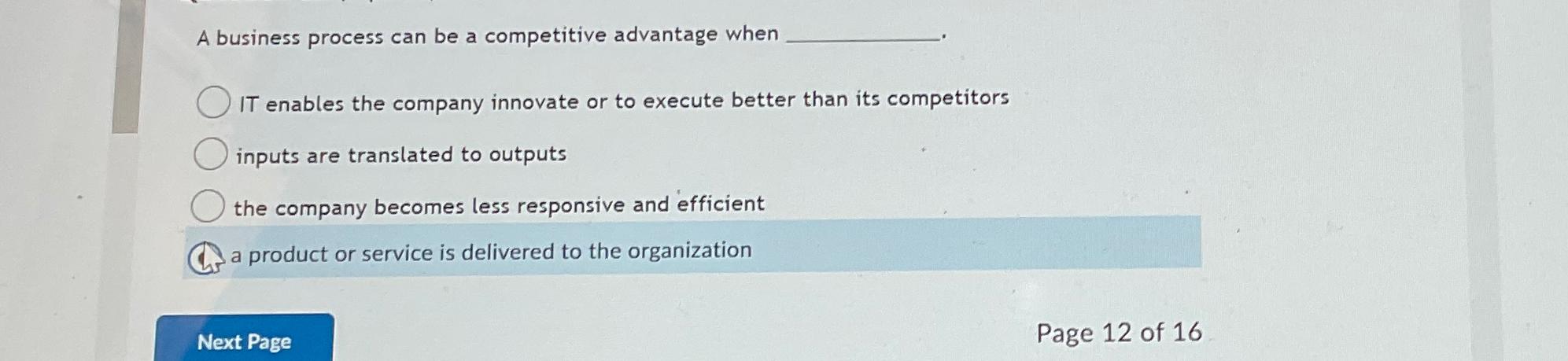 A business process can be a competitive advantage when IT enables