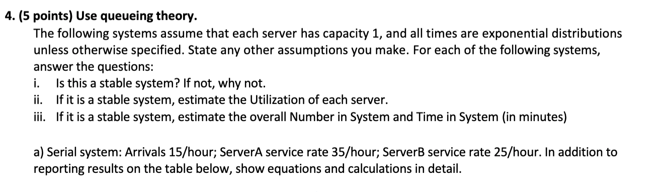  (5 points) Use queueing theory. The following systems assume that each