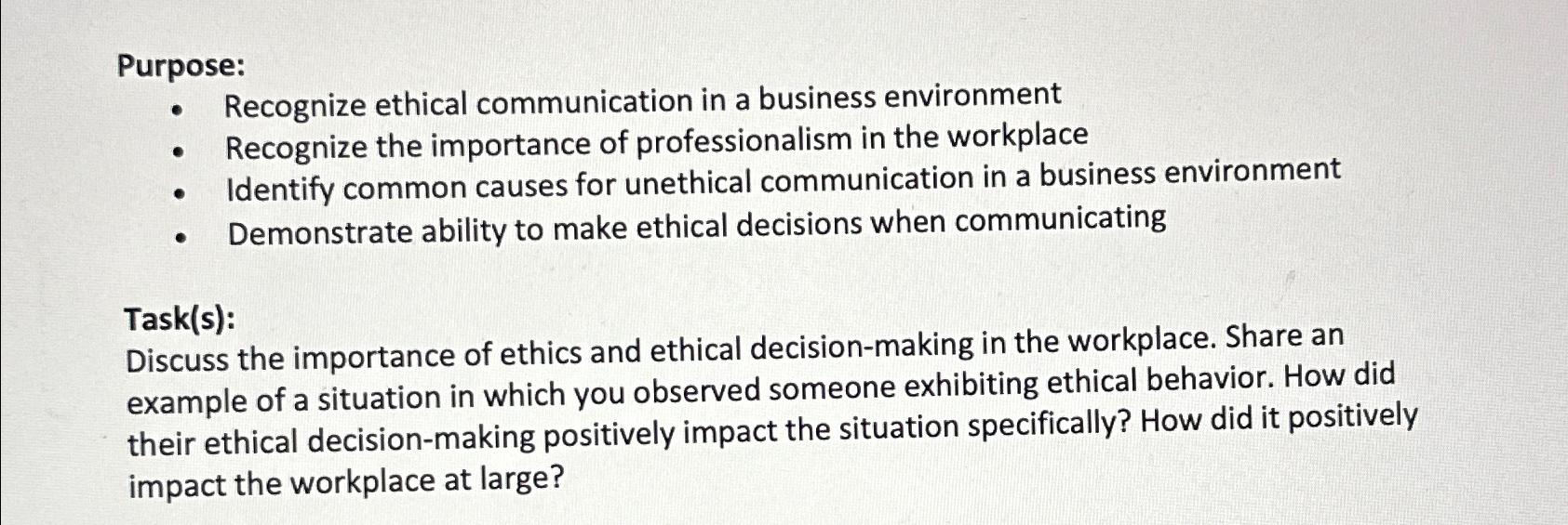  Purpose: Recognize ethical communication in a business environment Recognize the importance
