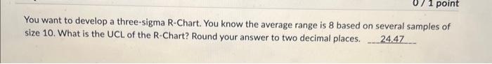  You want to develop a three-sigma R-Chart. You know the average