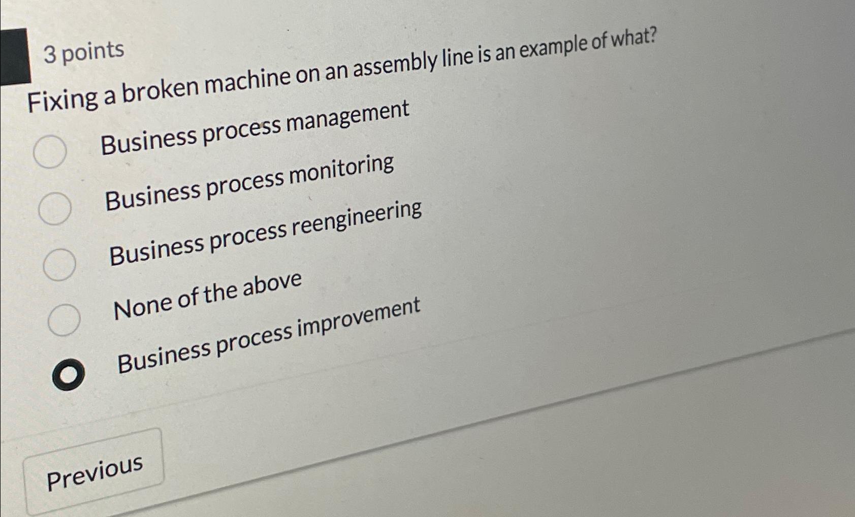  3 points Fixing a broken machine on an assembly line is