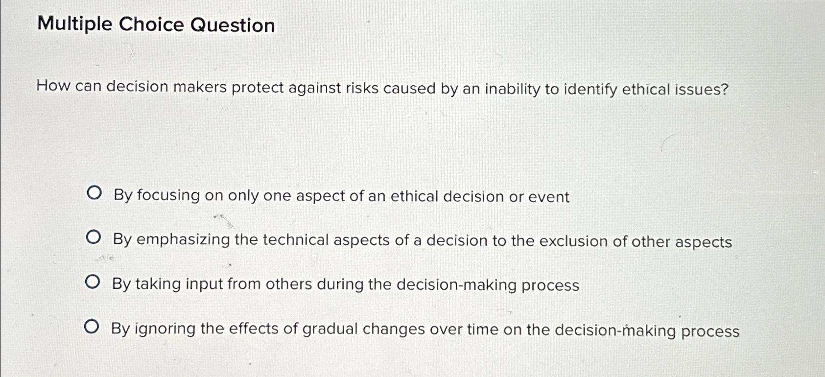  Multiple Choice Question How can decision makers protect against risks caused