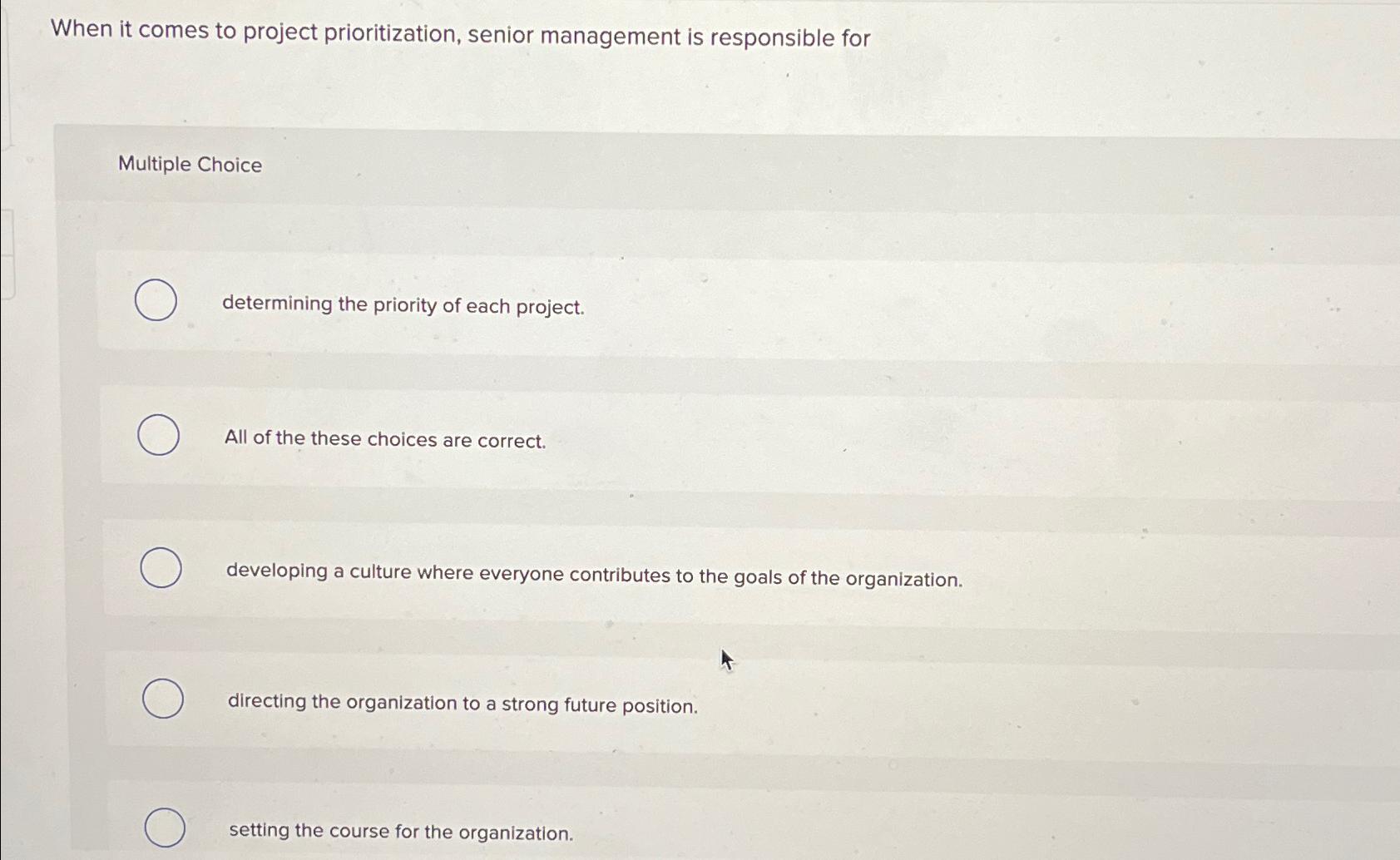  When it comes to project prioritization, senior management is responsible for